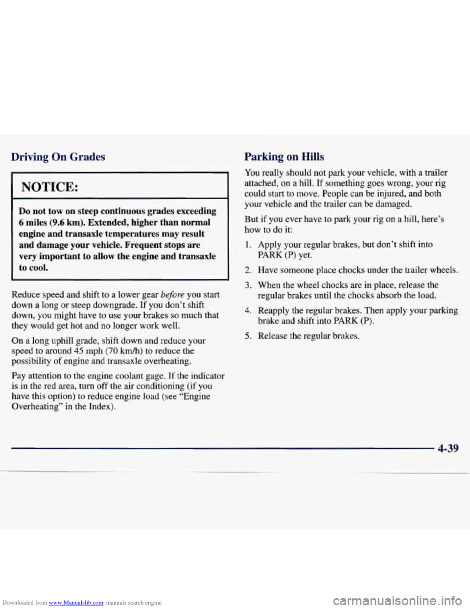 CHEVROLET MALIBU 1997 5.G Owners Manual Downloaded from www.Manualslib.com manuals search engine Driving  On  Grades 
NOTICE: 
Do not  tow  on  steep  continuous  grades  exceeding 
6 miles  (9.6  km).  Extended,  higher  than  normal 
engi