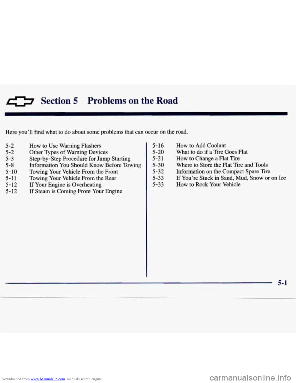 CHEVROLET MALIBU 1997 5.G Owners Manual Downloaded from www.Manualslib.com manuals search engine 0 Sectio 5 Problems on the Road 
Here you’ll  find what  to  do about  some  problems  that  can occur  on  the  road. 
5-2 
5-2 
5-3 
5-8 
5