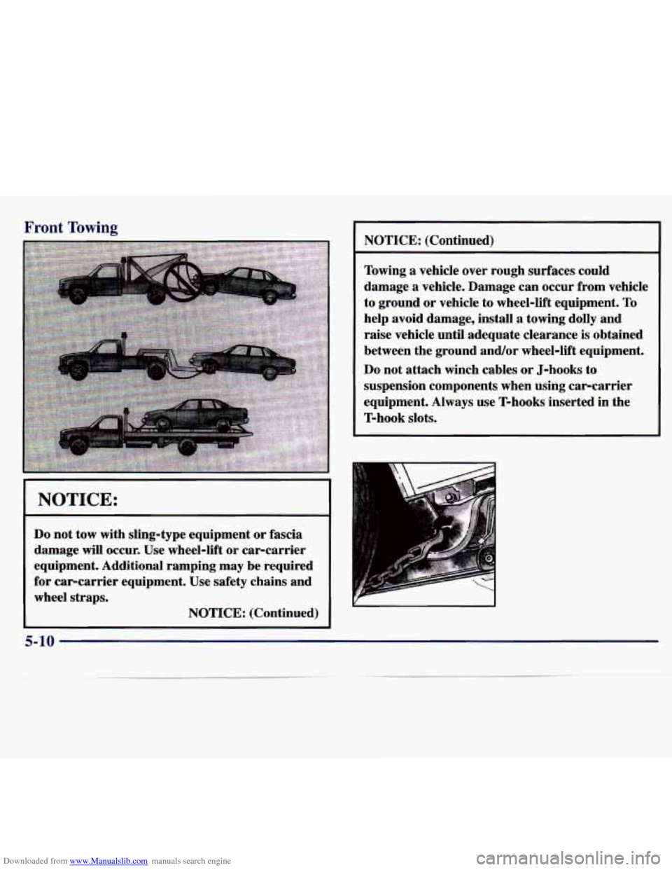 CHEVROLET MALIBU 1997 5.G Owners Manual Downloaded from www.Manualslib.com manuals search engine I 1 Front Towing
NOTICE:
Do not tow with sling-type equipment or fascia
damage will occur.
Use wheel-lift or car-carrier
equipment. CHEVROLET MALIBU 1997 5.G Owners Manual Downloaded from www.Manualslib.com manuals search engine I 1 Front Towing
NOTICE:
Do not tow with sling-type equipment or fascia
damage will occur.
Use wheel-lift or car-carrier
equipment.