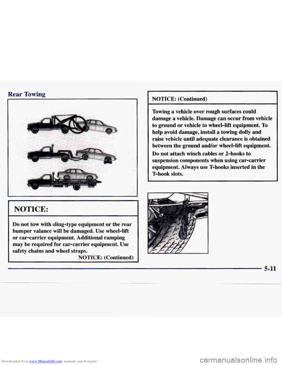 CHEVROLET MALIBU 1997 5.G Owners Manual Downloaded from www.Manualslib.com manuals search engine Rear Towing
NOTICE:
Do not tow with sling-type equipment or the rear
bumper valance will be damaged. Use wheel-lift
or car-carri CHEVROLET MALIBU 1997 5.G Owners Manual Downloaded from www.Manualslib.com manuals search engine Rear Towing
NOTICE:
Do not tow with sling-type equipment or the rear
bumper valance will be damaged. Use wheel-lift
or car-carri