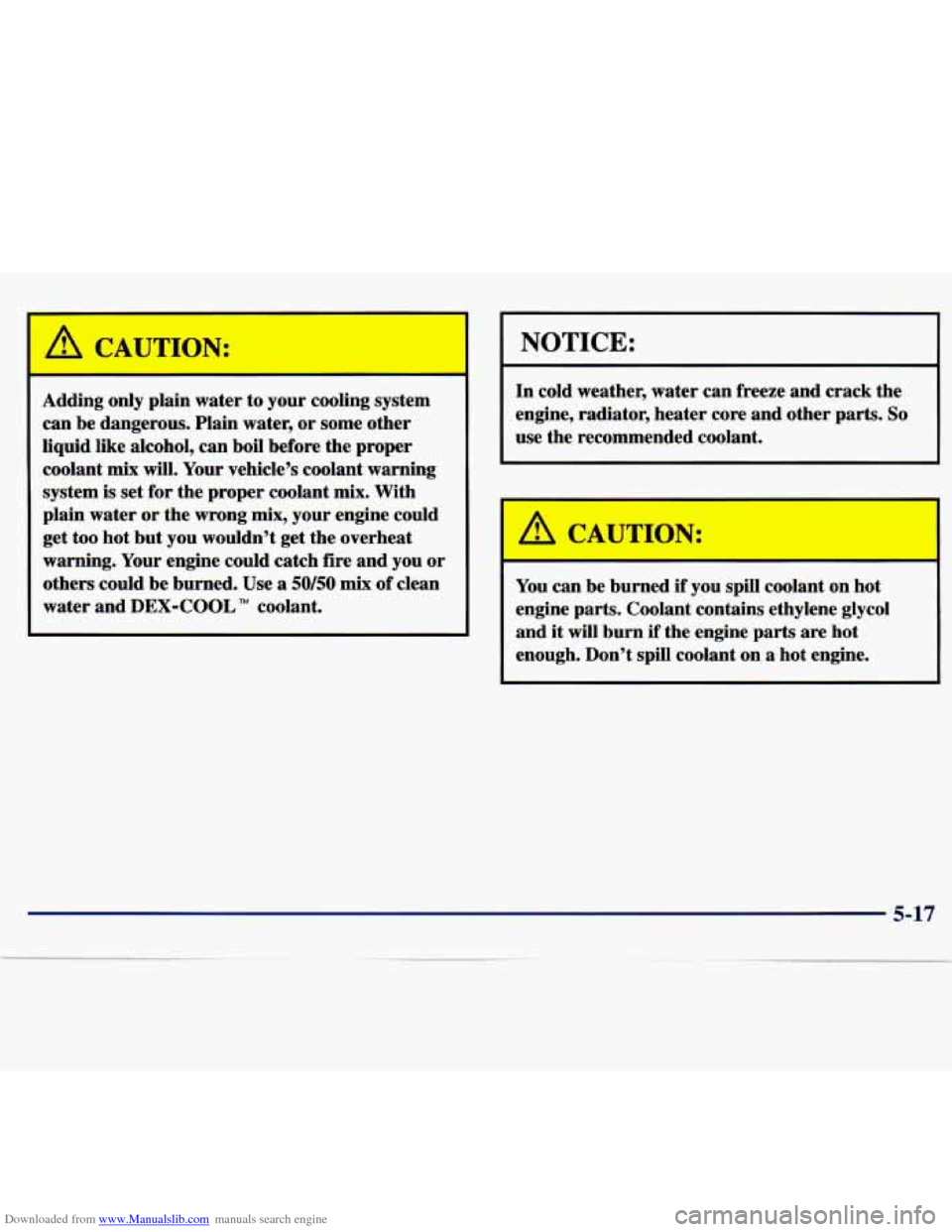 CHEVROLET MALIBU 1997 5.G Owners Manual Downloaded from www.Manualslib.com manuals search engine Adding only plain water  to your  cooling  system 
can  be  dangerous.  Plain  water,  or some  other 
liquid  like  alcohol,  can boil  before