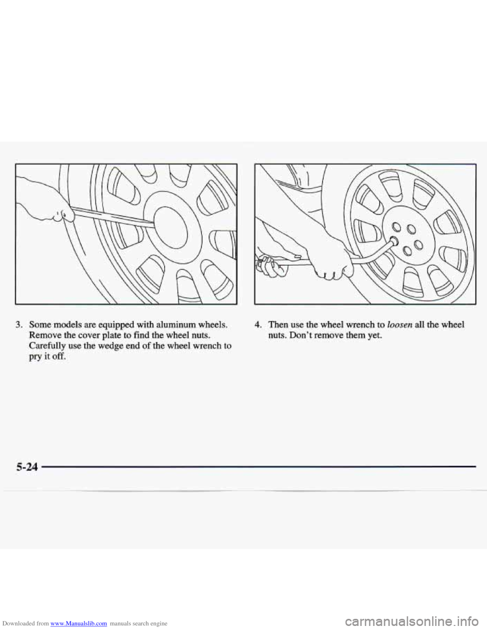 CHEVROLET MALIBU 1997 5.G Owners Manual Downloaded from www.Manualslib.com manuals search engine 3. Some  models are equipped  with aluminum  wneels. 
Remove  the cover  plate 
to find the wheel  nuts. 
Carefully  use the wedge  end 
of the