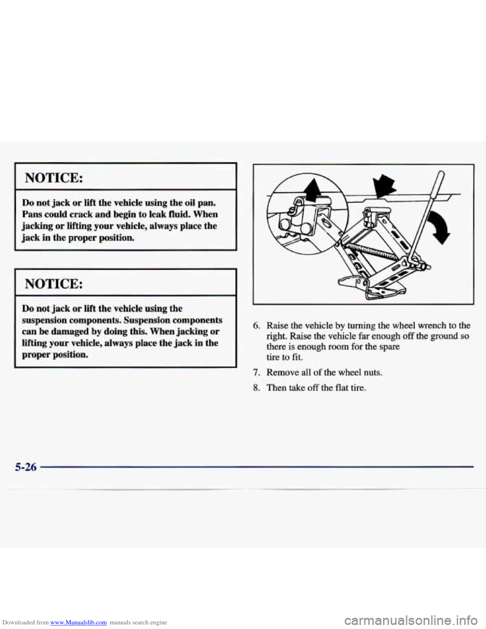 CHEVROLET MALIBU 1997 5.G Owners Manual Downloaded from www.Manualslib.com manuals search engine NOTICE: 
Do not jack  or lift the  vehicle  using  the oil  pan. 
Pans  could  crack  and begin  to leak  fluid.  When 
jacking 
or lifting  yo