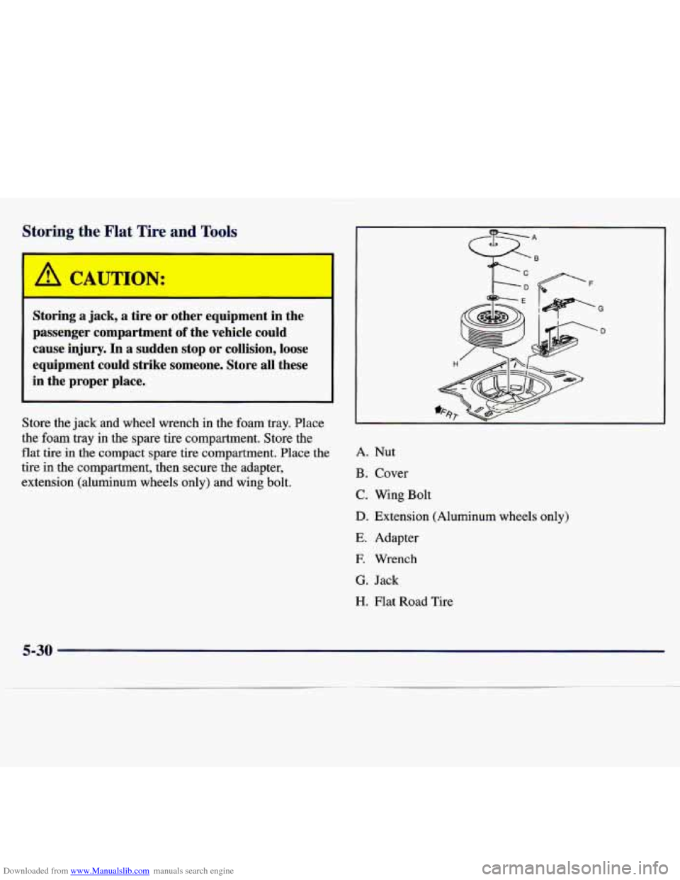 CHEVROLET MALIBU 1997 5.G Owners Manual Downloaded from www.Manualslib.com manuals search engine Storing t : F  -ire  and 
I A -AUTION: I 
Storing  a  jack,  a  tire  or  other  equipment  in  the 
passenger  compartment 
of the  vehicle 