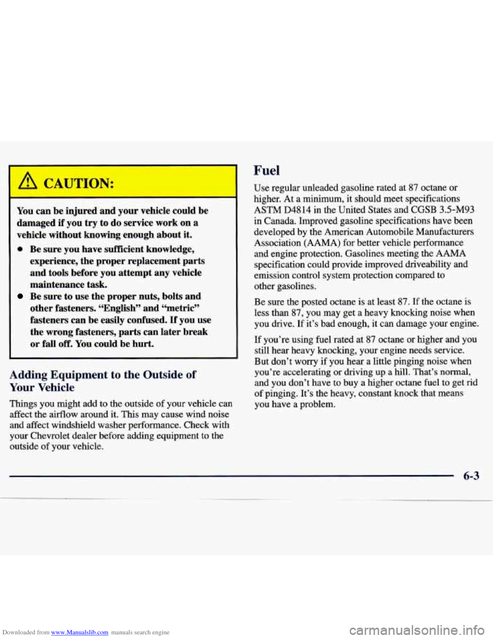 CHEVROLET MALIBU 1997 5.G Owners Guide Downloaded from www.Manualslib.com manuals search engine Fuel 
/r CAUTION: 
You can be injured  and  your vehicle  could  be 
damaged  if  you 
try to do  service  work  on a 
vehicle  without  knowin