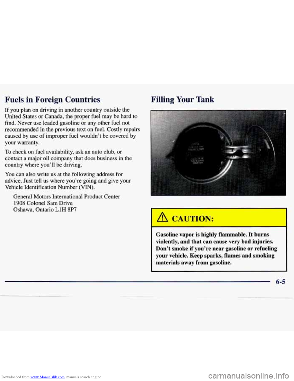 CHEVROLET MALIBU 1997 5.G Owners Guide Downloaded from www.Manualslib.com manuals search engine Fuels  in  Foreign  Countries 
If  you  plan  on  driving  in  another  country outside the 
United  States  or  Canada,  the proper  fuel may 