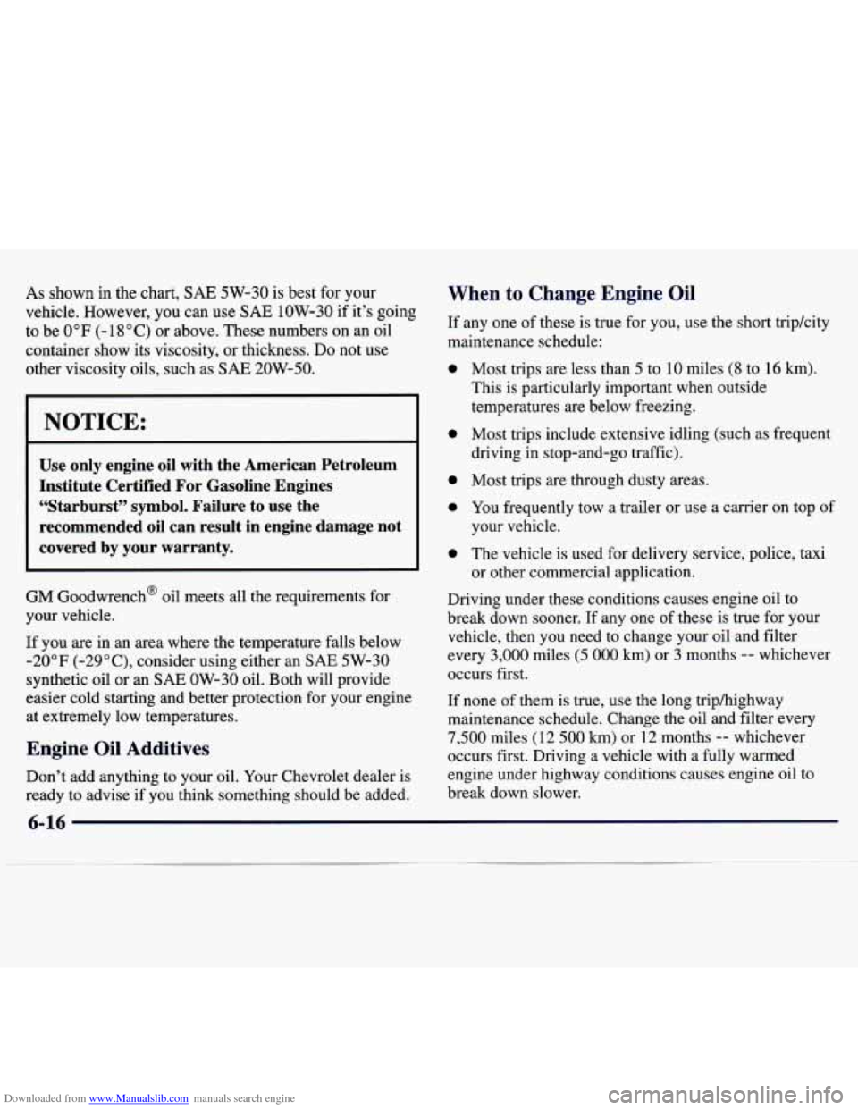 CHEVROLET MALIBU 1997 5.G Owners Manual Downloaded from www.Manualslib.com manuals search engine As shown  in  the  chart, SAE 5W-30 is best  for your 
vehicle.  However,  you 
can use SAE 1OW-30  if  it’s  going 
to  be 
0°F (- 18 “C)