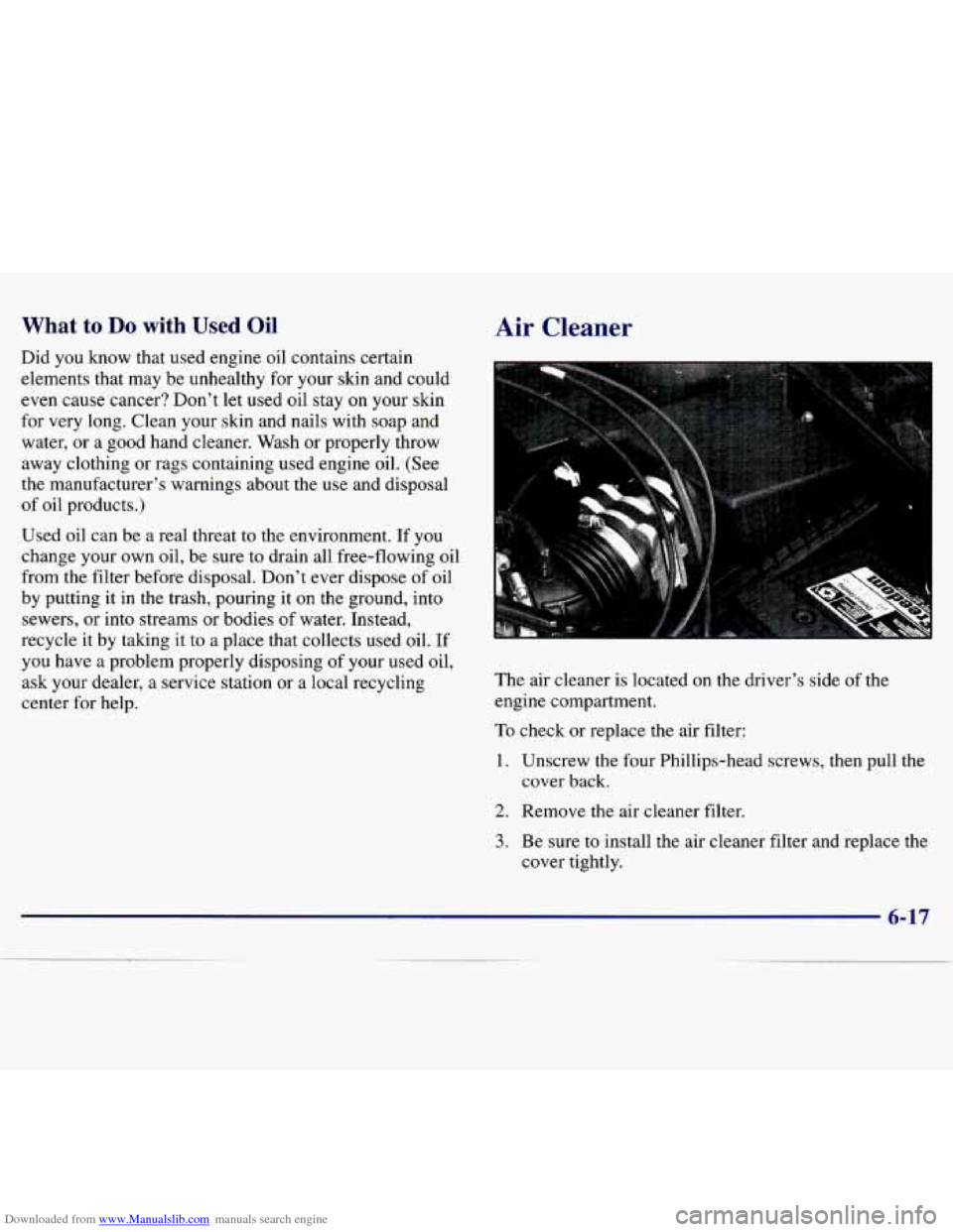 CHEVROLET MALIBU 1997 5.G Owners Manual Downloaded from www.Manualslib.com manuals search engine What to Do with Used Oil 
Did  you  know  that  used  engine oil contains  certain 
elements  that  may  be unhealthy  for your  skin  and  cou
