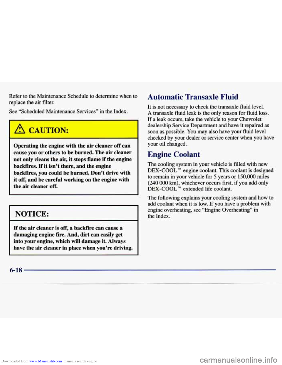 CHEVROLET MALIBU 1997 5.G Owners Manual Downloaded from www.Manualslib.com manuals search engine Refer  to  the  Maintenance  Schedule  to  determine  when  to 
replace  the  air  filter. See  “Scheduled  Maintenance  Services”  in  the