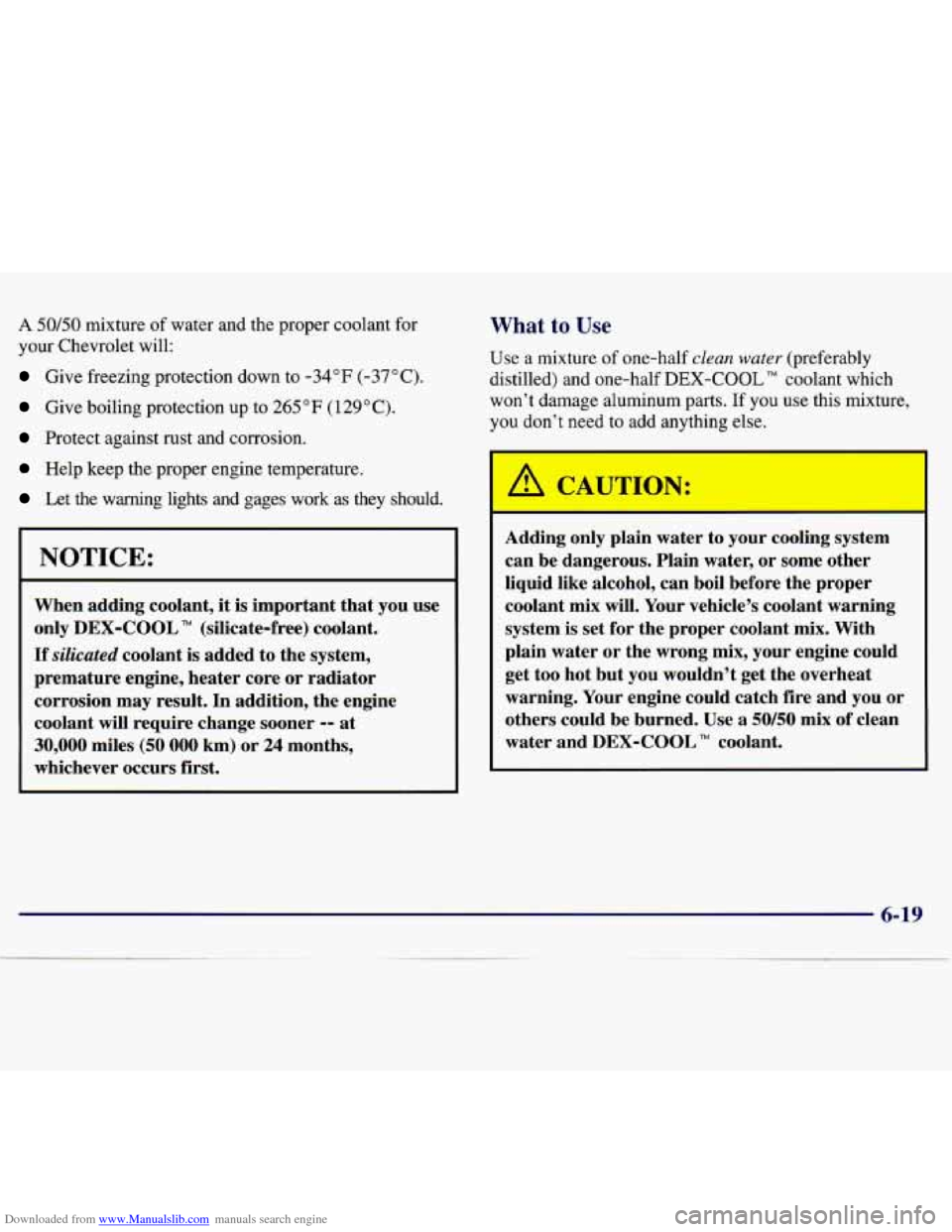 CHEVROLET MALIBU 1997 5.G Owners Manual Downloaded from www.Manualslib.com manuals search engine A 50/50 mixture of water  and  the proper  coolant  for 
your  Chevrolet  will: 
Give  freezing  protection  down  to  -34°F (-37°C). 
Give  