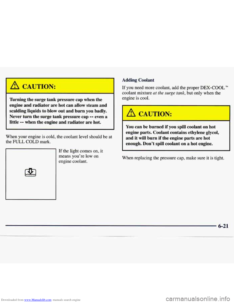 CHEVROLET MALIBU 1997 5.G Owners Manual Downloaded from www.Manualslib.com manuals search engine A CAUTION: 
Thrning the surge  tank  pressure cap when  the 
engine  and  radiator  are  hot can allow  steam  and 
scalding  liquids  to  blow