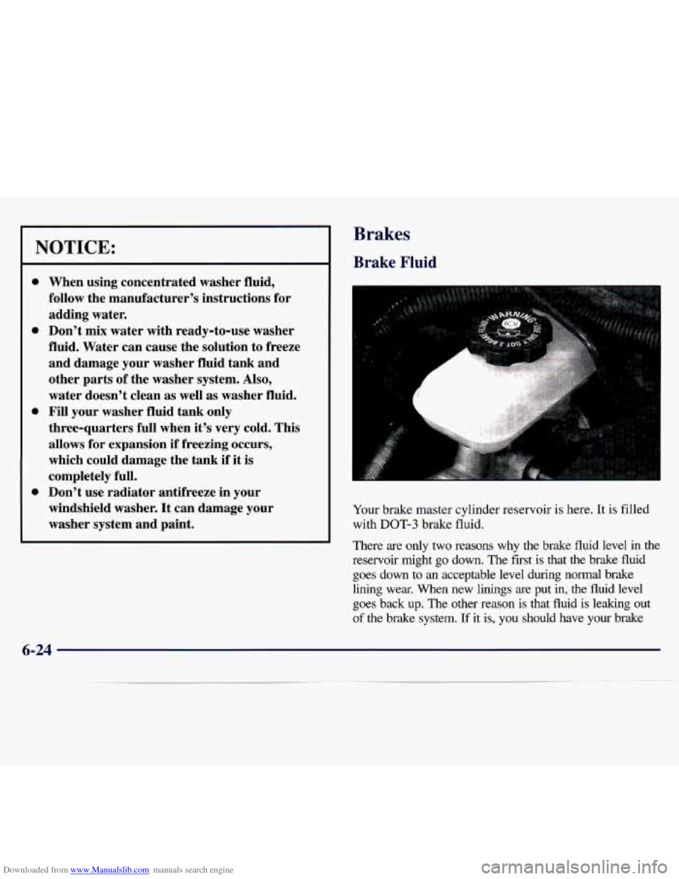 CHEVROLET MALIBU 1997 5.G Owners Manual Downloaded from www.Manualslib.com manuals search engine NOTICE: 
a 
a 
0 
0 
When using concentrated  washer  fluid, 
follow  the  manufacturer’s  instructions  for 
adding  water. 
Don’t  mix  w