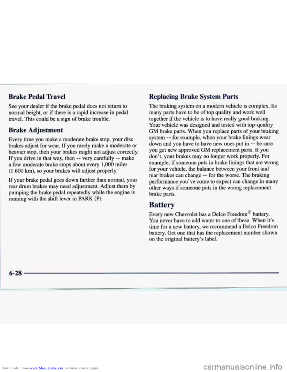 CHEVROLET MALIBU 1997 5.G Owners Manual Downloaded from www.Manualslib.com manuals search engine Brake  Pedal  Travel 
See  your  dealer if the brake  pedal  does  not  return  to 
normal  height,  or  if  there  is a  rapid  increase  in p