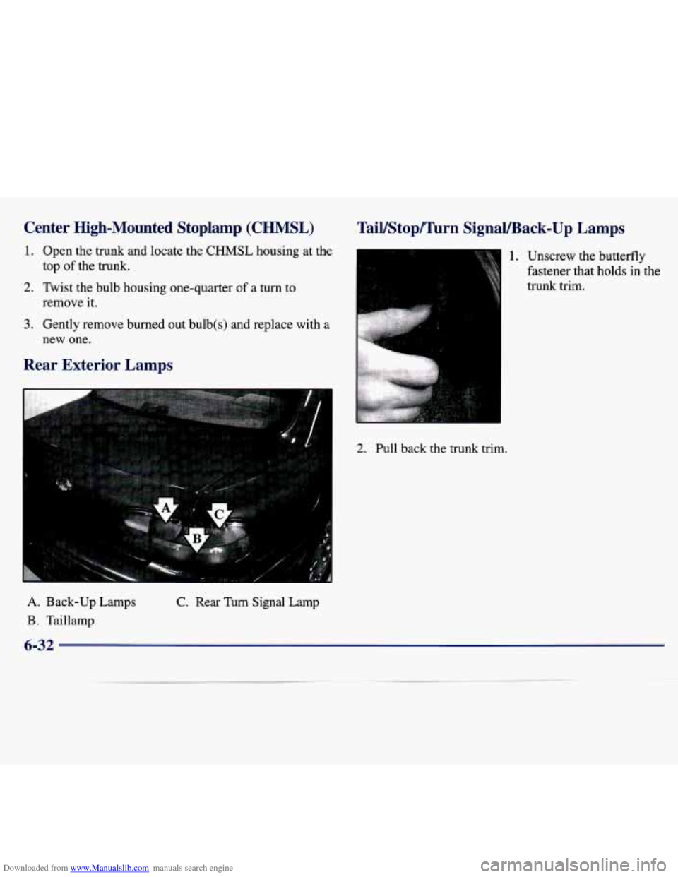 CHEVROLET MALIBU 1997 5.G Owners Manual Downloaded from www.Manualslib.com manuals search engine Center  High-Mounted  Stoplamp  (CHMSL) 
1. Open  the  trunk  and  locate  the CHMSL housing at the 
2. Twist  the  bulb  housing  one-quarter 