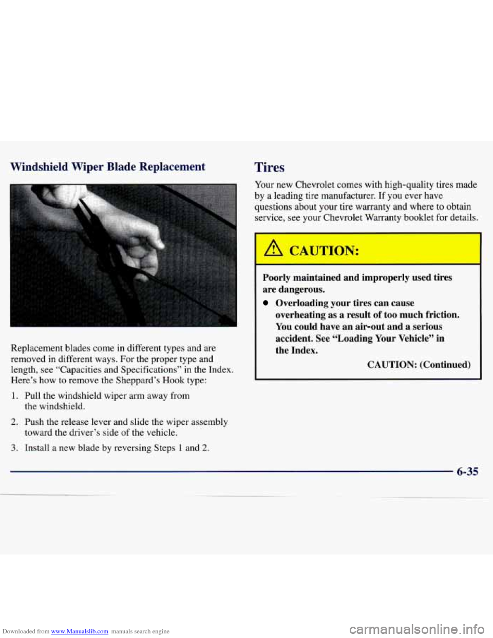 CHEVROLET MALIBU 1997 5.G Owners Manual Downloaded from www.Manualslib.com manuals search engine Windshield  Wiper  Blade  Replacement 
Replacement  blades  come in different  types  and  are 
removed  in  different  ways.  For  the  proper