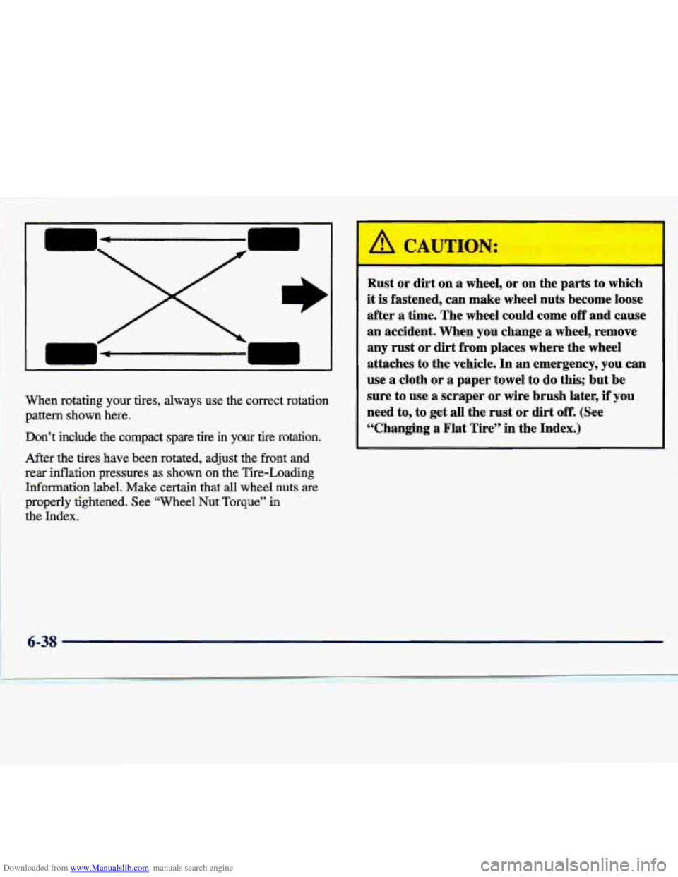 CHEVROLET MALIBU 1997 5.G Owners Manual Downloaded from www.Manualslib.com manuals search engine When  rotating  your  tires,  always  use  the  correct  rotation Don’t  include  the  compact  spare  tire 
in your  tire  rotation. 
After 