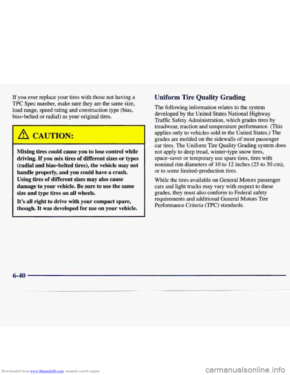 CHEVROLET MALIBU 1997 5.G User Guide Downloaded from www.Manualslib.com manuals search engine If  you ever  replace  your  tires  with  those  not  having  a 
TPC Spec  number,  make  sure  they  are  the same  size, 
load  range,  speed