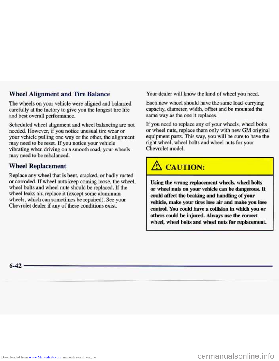 CHEVROLET MALIBU 1997 5.G Owners Manual Downloaded from www.Manualslib.com manuals search engine Wheel  Alignment  and  Tire  Balance 
The  wheels  on  your  vehicle  were  aligned  and  balanced 
carefully  at the factory  to  give  you  t