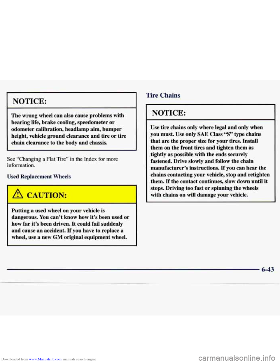 CHEVROLET MALIBU 1997 5.G Owners Manual Downloaded from www.Manualslib.com manuals search engine NOTICE: 
The  wrong  wheel can also  cause  problems  with 
bearing  life, brake  cooling,  speedometer  or 
odometer  calibration, headlamp  a