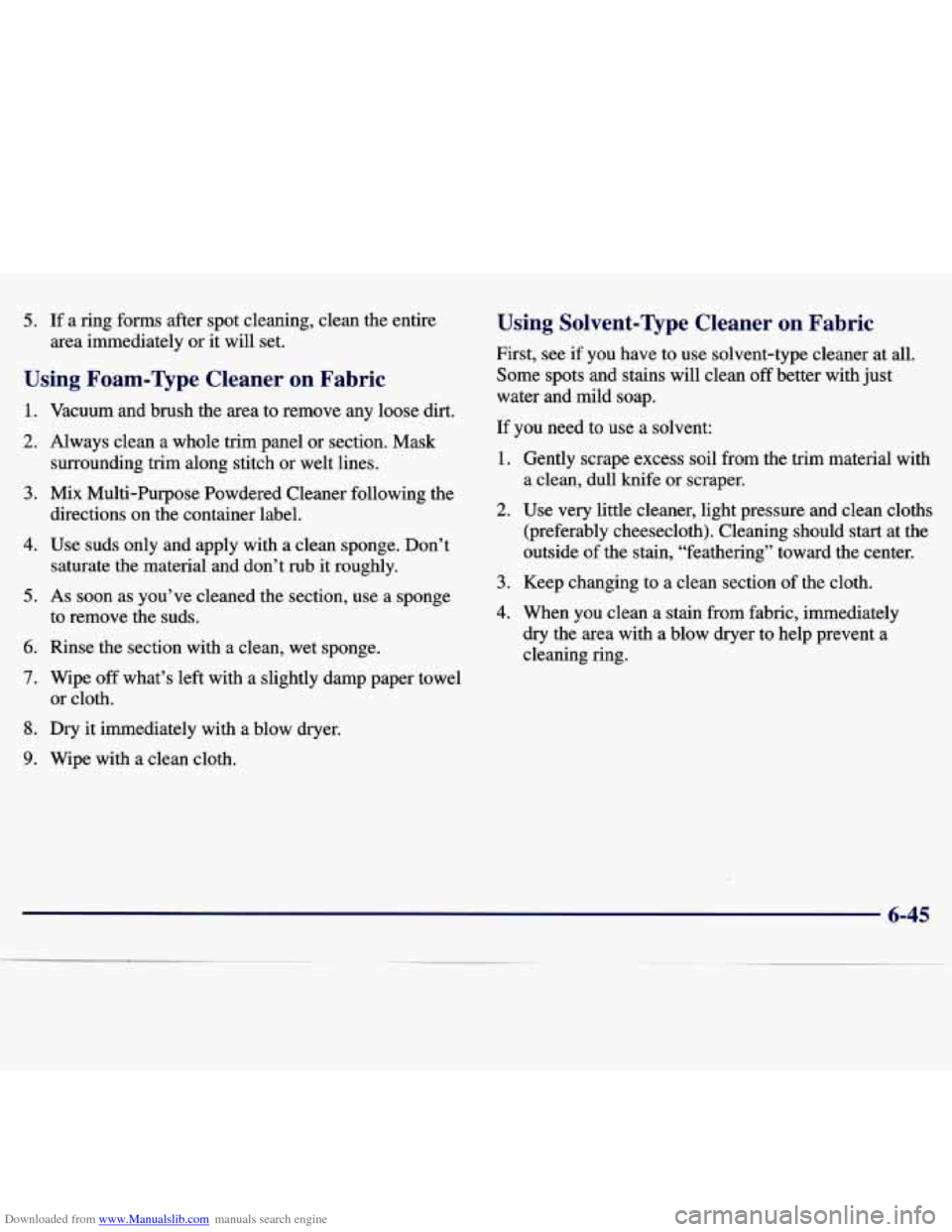 CHEVROLET MALIBU 1997 5.G Owners Manual Downloaded from www.Manualslib.com manuals search engine 5. If a ring  forms  after  spot  cleaning,  clean  the  entire 
area  immediately  or it will  set. 
Using  Foam-Type  Cleaner  on  Fabric 
1.