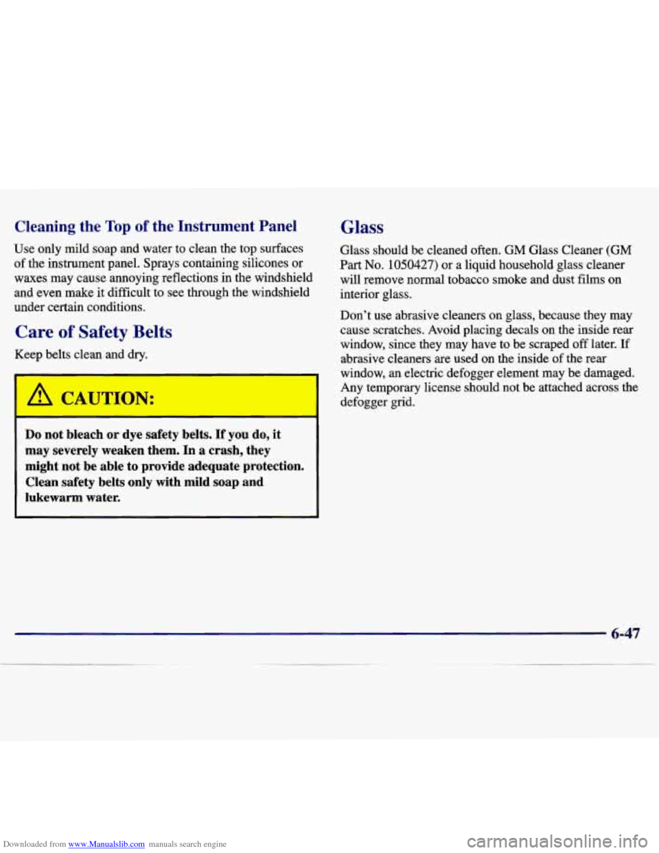 CHEVROLET MALIBU 1997 5.G Owners Manual Downloaded from www.Manualslib.com manuals search engine -leaning  the Top  of the  Instrument  Panel 
use only  mild  soap  and  water  to  clean  the  top  surfaces 
of  the  instrument  panel.  Spr