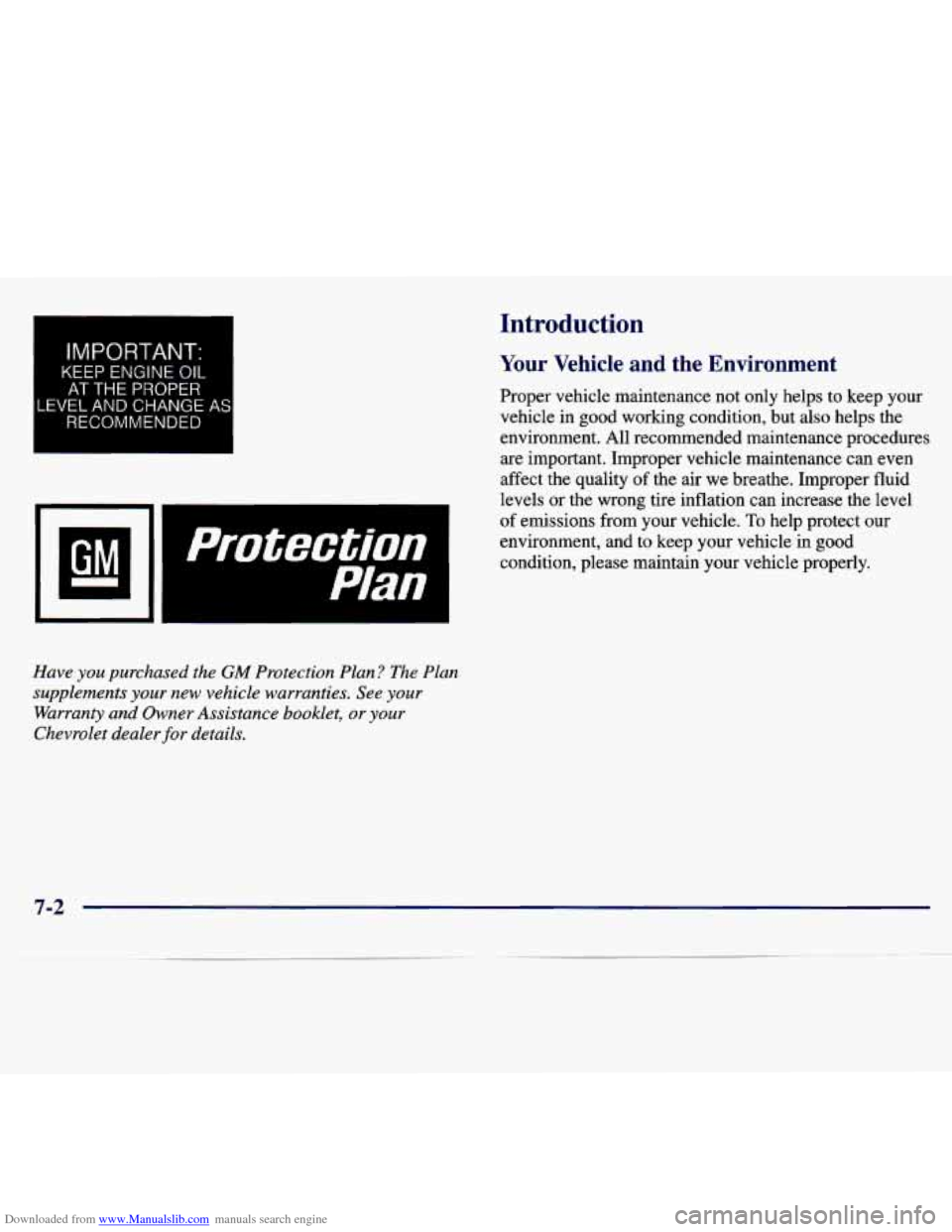 CHEVROLET MALIBU 1997 5.G Owners Manual Downloaded from www.Manualslib.com manuals search engine IMPORTANT: 
KEEP ENGINE OIL 
AT  THE  PROPER 
LEVEL AND CHANGE  AS 
RECOMMENDED 
I 
1 
Protection 
Plan 
Introduction 
Your Vehicle and the  En