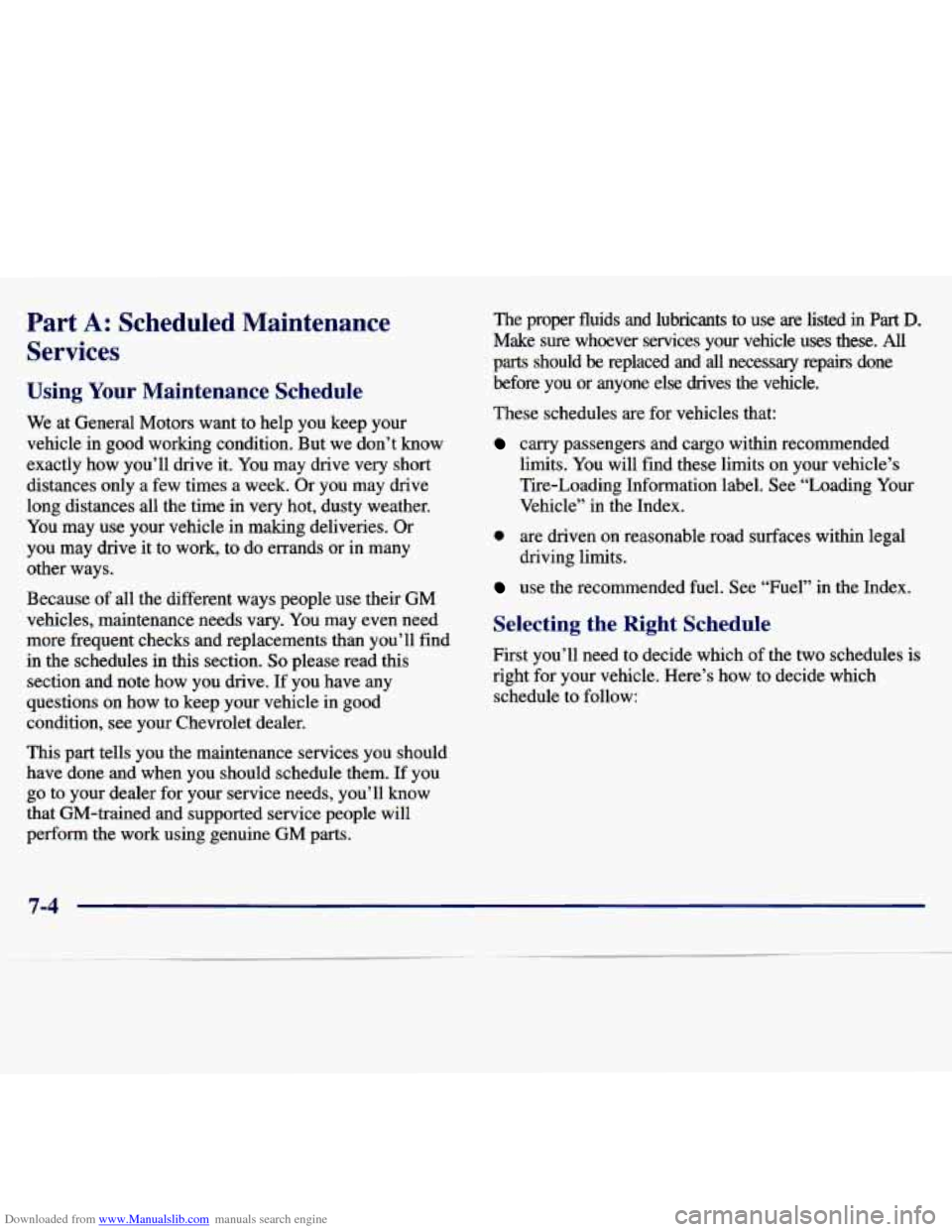CHEVROLET MALIBU 1997 5.G Owners Manual Downloaded from www.Manualslib.com manuals search engine Part A: Scheduled Maintenance
Services
Using Your Maintenance Schedule
We at General Motors want to help you keep your
vehicle CHEVROLET MALIBU 1997 5.G Owners Manual Downloaded from www.Manualslib.com manuals search engine Part A: Scheduled Maintenance
Services
Using Your Maintenance Schedule
We at General Motors want to help you keep your
vehicle