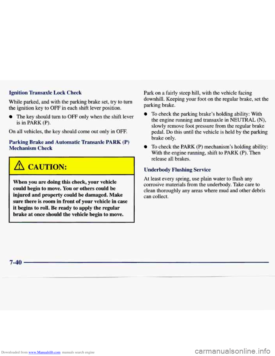 CHEVROLET MALIBU 1997 5.G Owners Manual Downloaded from www.Manualslib.com manuals search engine Ignition  Transaxle Lock Check 
While  parked,  and  with  the parking  brake  set,  try  to  turn 
the  ignition  key  to 
OFF in  each  shift