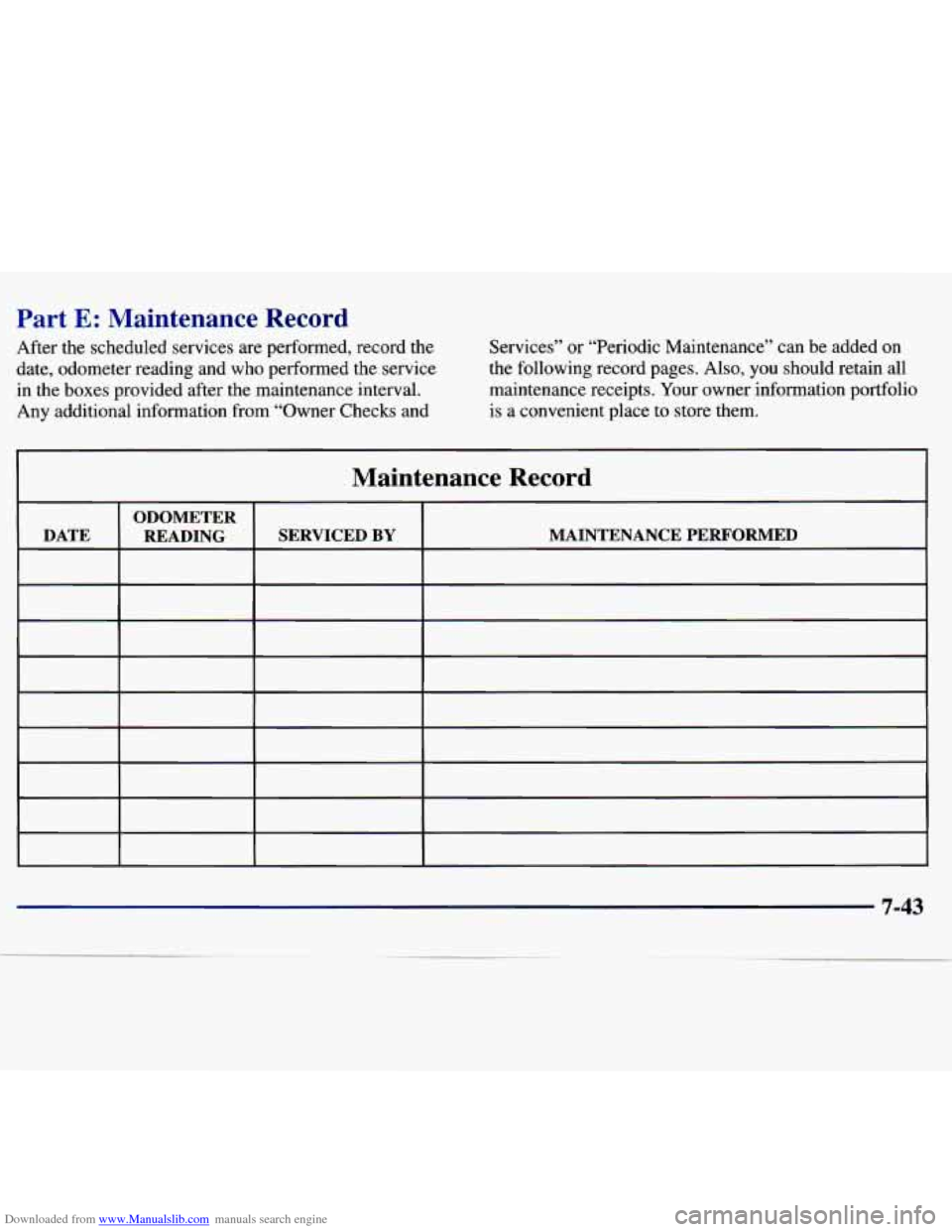 CHEVROLET MALIBU 1997 5.G Owners Manual Downloaded from www.Manualslib.com manuals search engine Part E: Maintenance  Record 
After  the  scheduled  services  are  performed,  record the 
date,  odometer  reading  and  who  performed  the  