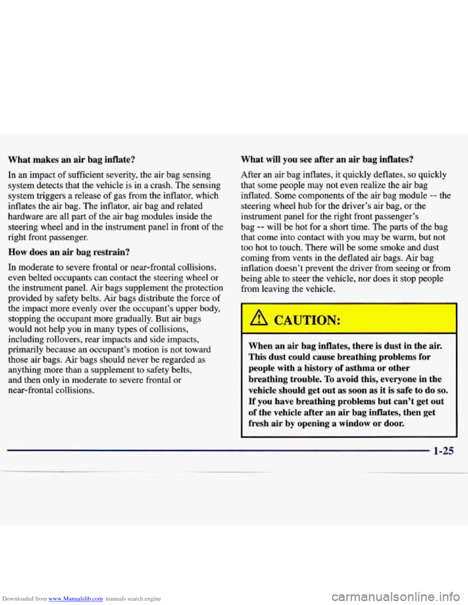 CHEVROLET MALIBU 1997 5.G Owners Manual Downloaded from www.Manualslib.com manuals search engine What  makes an  air bag  inflate? 
In an  impact  of sufficient  severity,  the air  bag  sensing 
system  detects  that  the  vehicle  is  in 