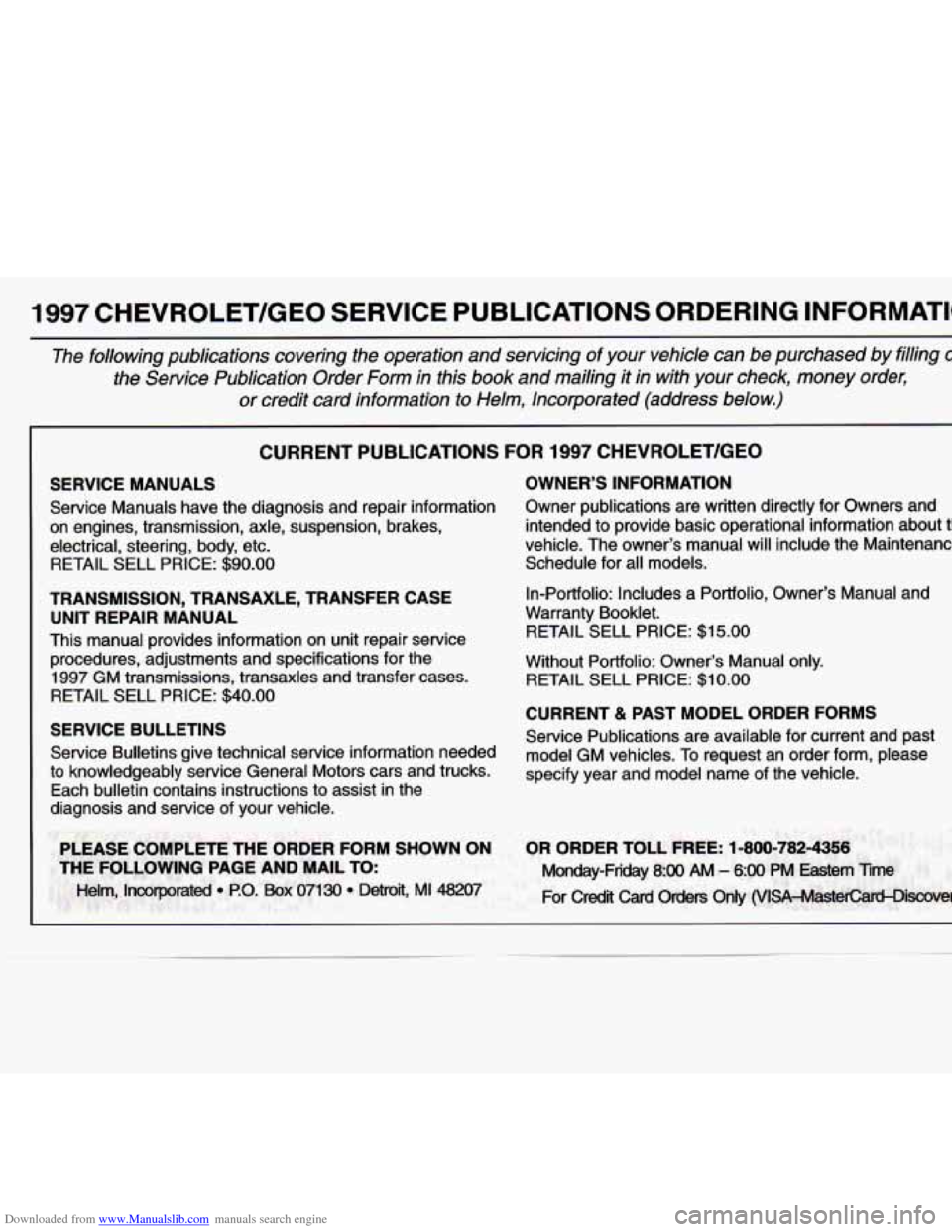 CHEVROLET MALIBU 1997 5.G Owners Manual Downloaded from www.Manualslib.com manuals search engine 1997 CHEVROLET/GEO  SERVICE  PUBLICATIONS  ORDERING  INFORMATIC 
The following  publications  covering  the  operation  and  servicing  of  y\
