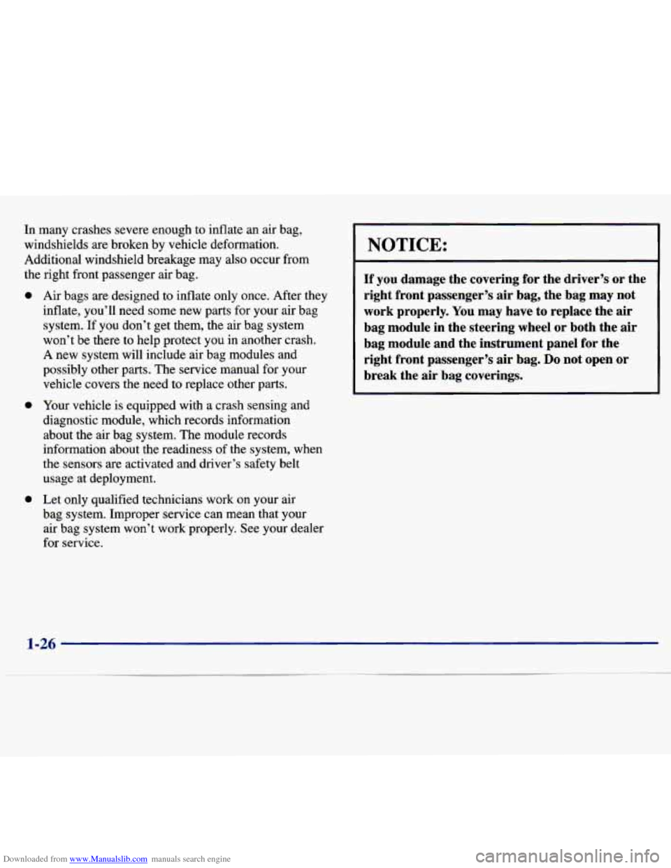 CHEVROLET MALIBU 1997 5.G Owners Guide Downloaded from www.Manualslib.com manuals search engine In  many  crashes  severe  enough to inflate  an  air  bag, 
windshields 
are broken  by  vehicle  deformation. 
Additional  windshield  breaka