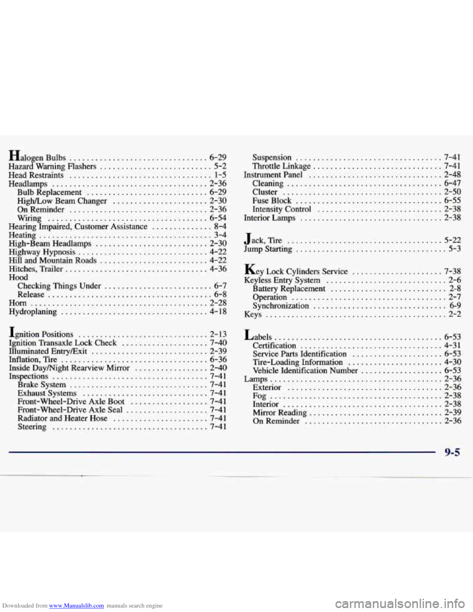 CHEVROLET MALIBU 1997 5.G Owners Manual Downloaded from www.Manualslib.com manuals search engine Halogen Bulbs ................................ 6-29 
Hazard  Warning  Flashers 
.......................... 5-2 
Head  Restraints 
.............