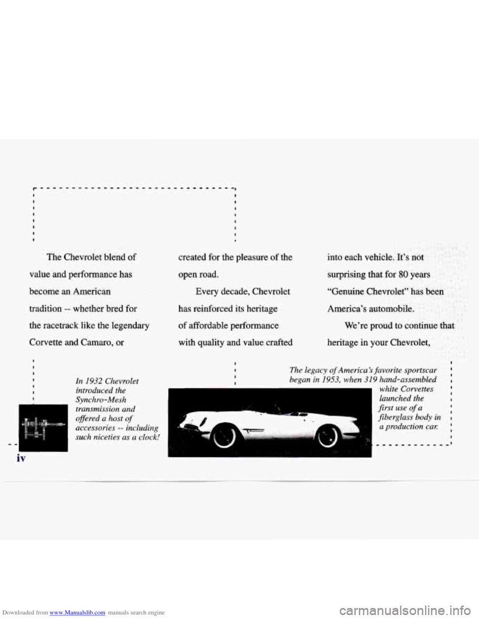 CHEVROLET MALIBU 1997 5.G Owners Manual Downloaded from www.Manualslib.com manuals search engine The Chevrolet blend of
value and performance has created for the pleasure of the
open road.
become an American Every decade, CHEVROLET MALIBU 1997 5.G Owners Manual Downloaded from www.Manualslib.com manuals search engine The Chevrolet blend of
value and performance has created for the pleasure of the
open road.
become an American Every decade,