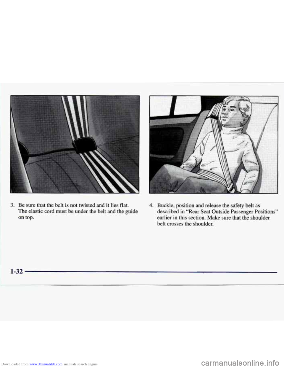 CHEVROLET MALIBU 1997 5.G Service Manual Downloaded from www.Manualslib.com manuals search engine I 
3. Be  sure  that  the  belt is not  twisted  and it lies  flat. 
The  elastic  cord  must  be  under  the  belt  and  the  guide 
on  top. 