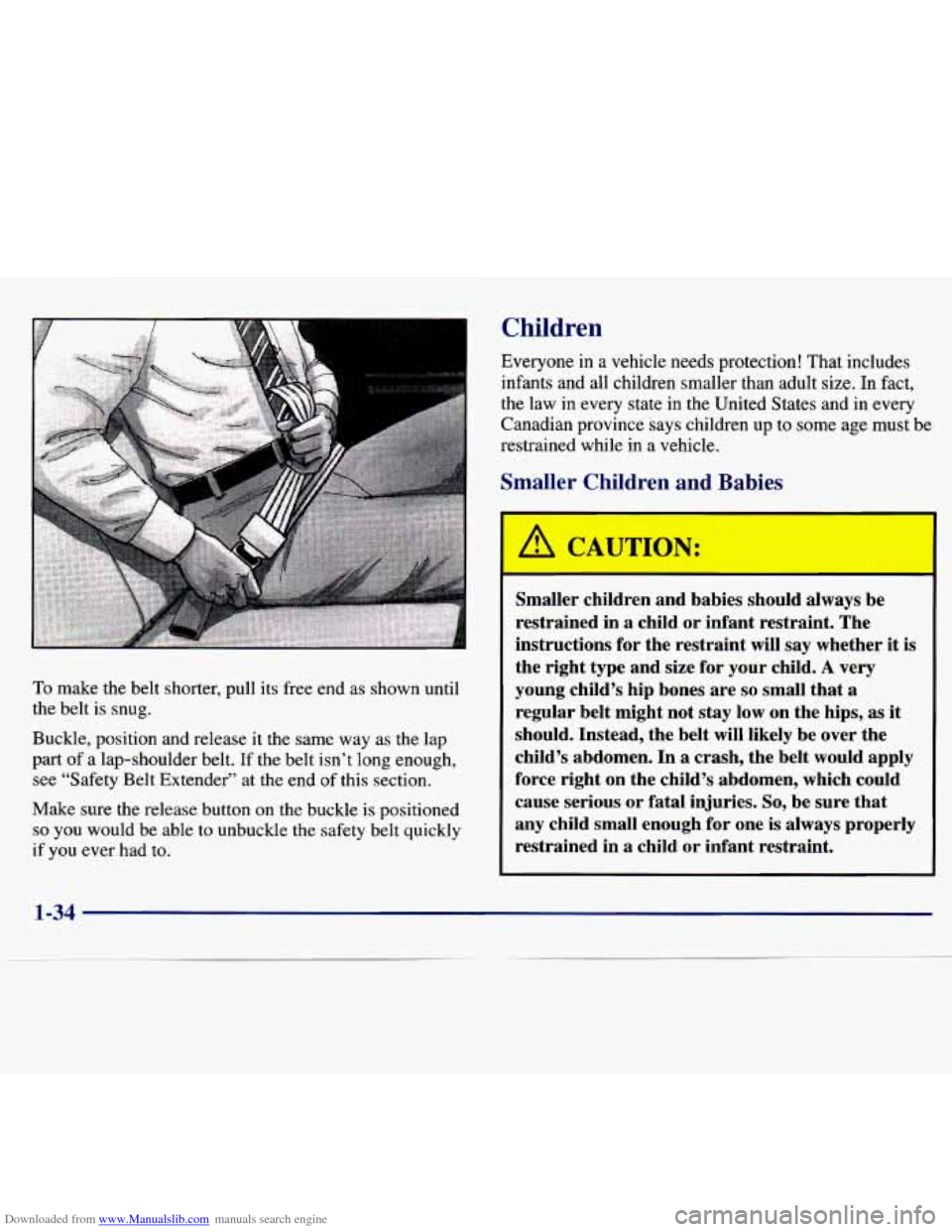 CHEVROLET MALIBU 1997 5.G Service Manual Downloaded from www.Manualslib.com manuals search engine To make  the  belt  shorter,  pull  its free end  as  shown  until 
the  belt 
is snug. 
Buckle,  position  and  release  it the 
‘SMe way  a