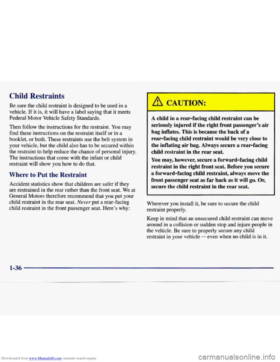 CHEVROLET MALIBU 1997 5.G Owners Manual Downloaded from www.Manualslib.com manuals search engine Child Restraints r 
Be  sure  the  child  restraint is designed  to  be  used  in  a 
vehicle. 
If it is, it  will  have a label  saying  that 
