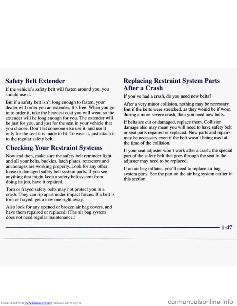CHEVROLET MALIBU 1997 5.G Owners Manual Downloaded from www.Manualslib.com manuals search engine Safety  Belt  Extender 
If the vehicle’s  safety  belt  will  fasten  around  you,  you 
should  use  it. 
But  if  a  safety  belt  isn’t 