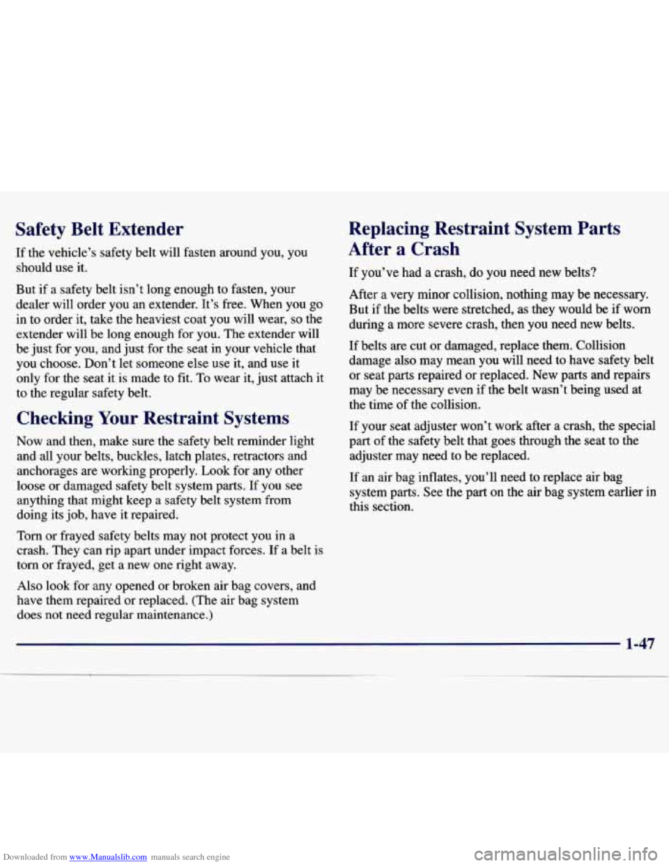 CHEVROLET MALIBU 1997 5.G Workshop Manual Downloaded from www.Manualslib.com manuals search engine Safety  Belt  Extender 
If the vehicle’s  safety  belt  will  fasten  around  you,  you 
should  use  it. 
But  if  a  safety  belt  isn’t 