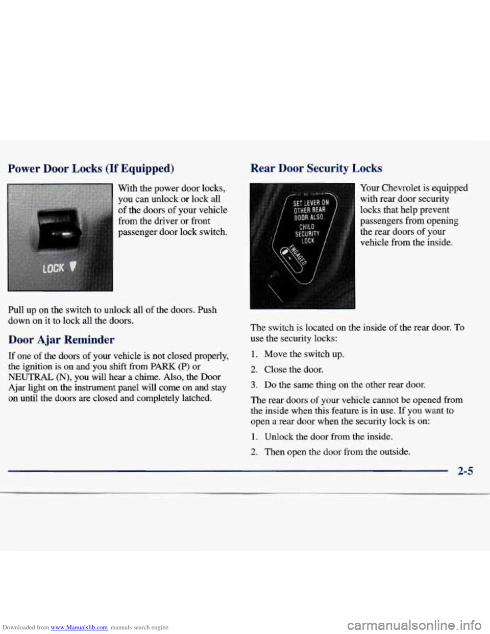 CHEVROLET MALIBU 1997 5.G Owners Manual Downloaded from www.Manualslib.com manuals search engine Power  Door  Locks (If Equipped) 
With the power  door  locks, 
you  can unlock  or lock 
all 
of the  doors  of your  vehicle 
from the  drive