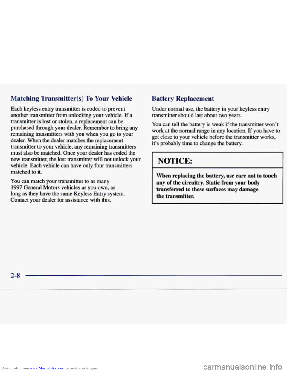 CHEVROLET MALIBU 1997 5.G Owners Manual Downloaded from www.Manualslib.com manuals search engine Matching  Transmitter@) To Your  Vehicle 
Each  keyless  entry  transmitter is coded  to  prevent 
another  transmitter  from  unlocking  your 