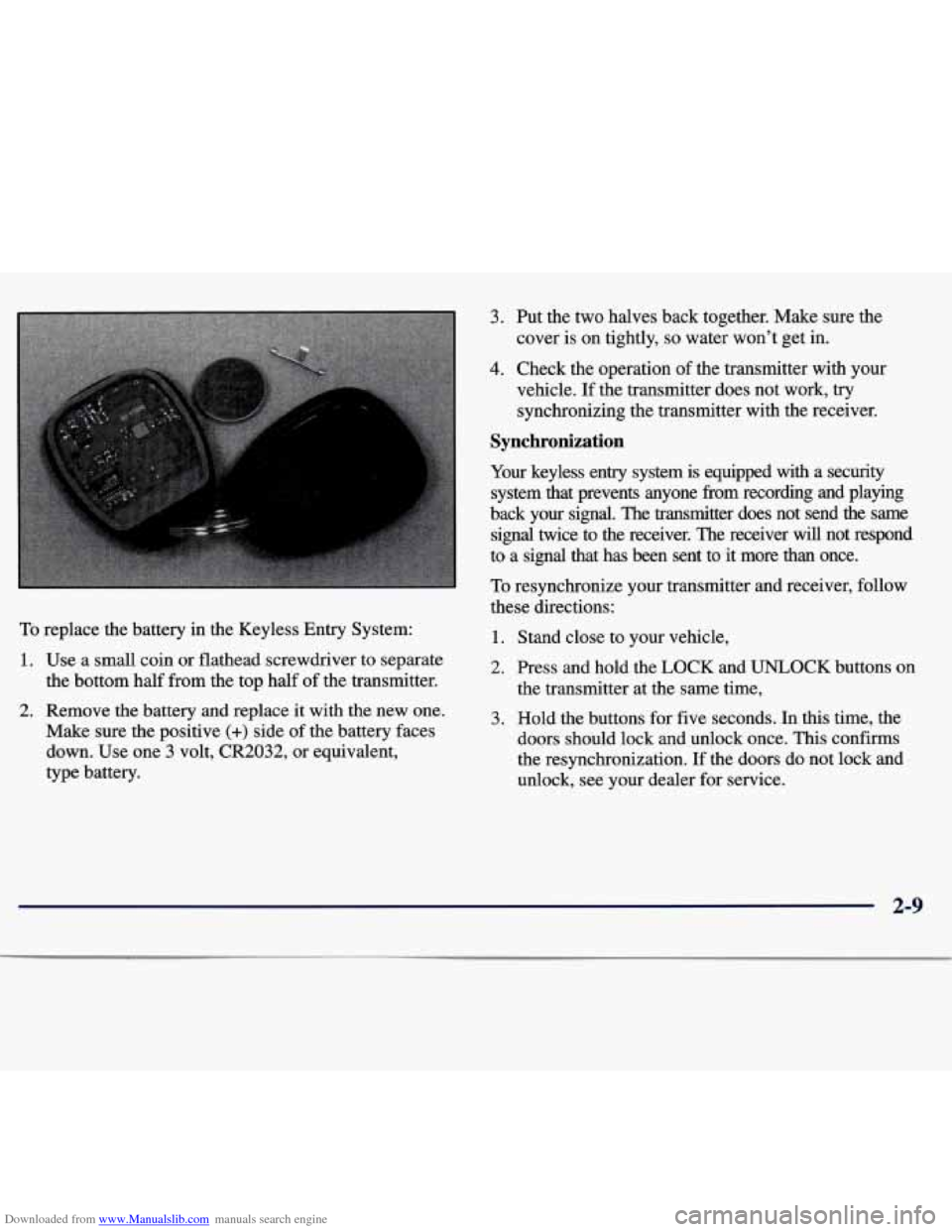 CHEVROLET MALIBU 1997 5.G User Guide Downloaded from www.Manualslib.com manuals search engine To replace  the  battery in the  Keyless Entry System: 
1. Use  a  small  coin or  flathead  screwdriver  to separate 
the  bottom  half  from 