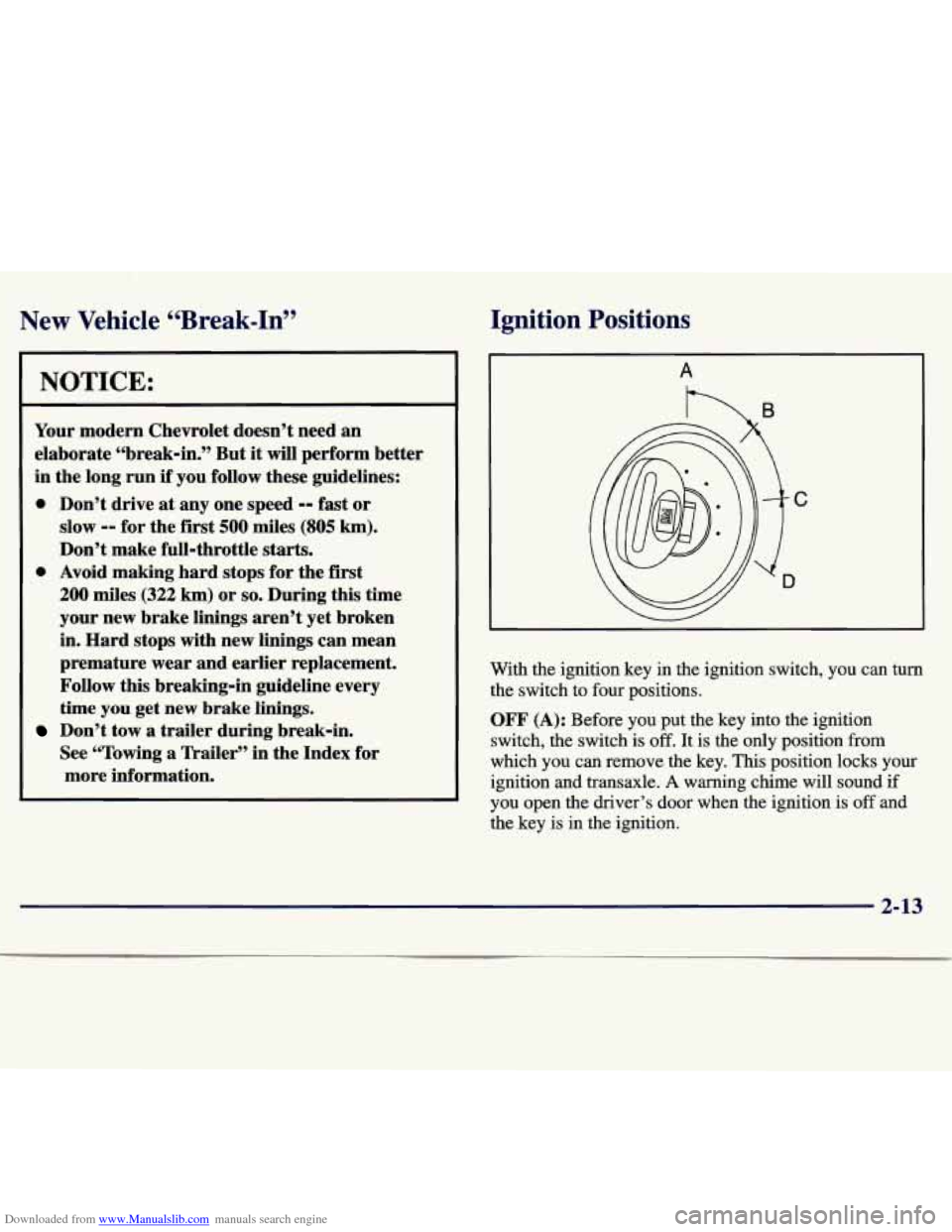 CHEVROLET MALIBU 1997 5.G Owners Manual Downloaded from www.Manualslib.com manuals search engine New  Vehicle “Break-In” 
NOTICE: 
Your  modern  Chevrolet  doesn’t  need  an 
elaborate  “break-in.”  But  it 
will perform better 
i