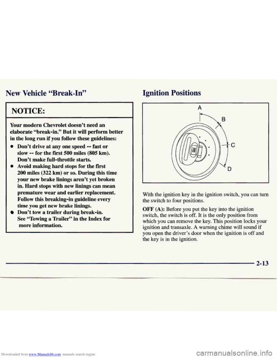 CHEVROLET MALIBU 1997 5.G Repair Manual Downloaded from www.Manualslib.com manuals search engine New  Vehicle “Break-In” 
NOTICE: 
Your  modern  Chevrolet  doesn’t  need  an 
elaborate  “break-in.”  But  it 
will perform better 
i
