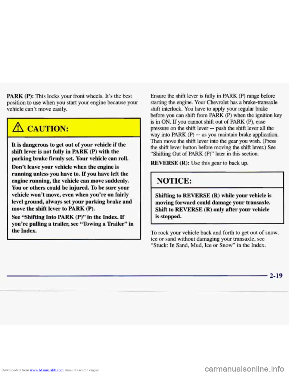 CHEVROLET MALIBU 1997 5.G Owners Manual Downloaded from www.Manualslib.com manuals search engine PARK (P): This locks your front  wheels.  It’s  the best 
position  to use  when  you  start your  engine  because  your 
vehicle  can’t  m