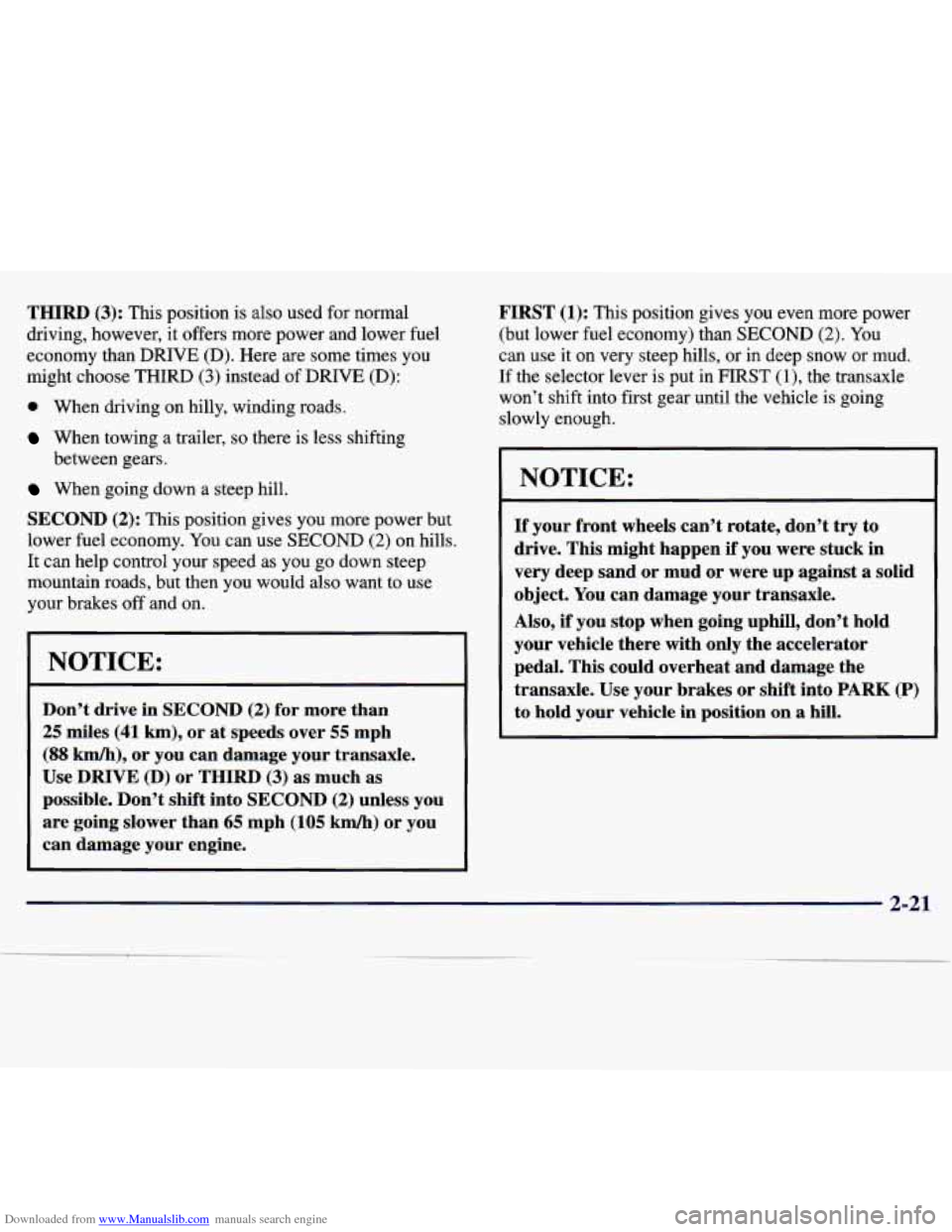 CHEVROLET MALIBU 1997 5.G Owners Manual Downloaded from www.Manualslib.com manuals search engine THIRD (3): This position  is also  used  for normal 
driving,  however,  it offers  more  power  and  lower  fuel 
economy  than 
DRIVE (D). He