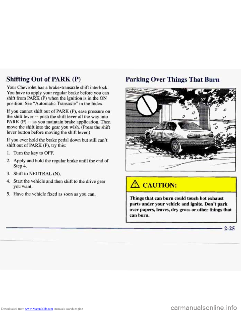CHEVROLET MALIBU 1997 5.G User Guide Downloaded from www.Manualslib.com manuals search engine Shifting  Out  of  PARK (P) 
Your Chevrolet  has  a  brake-transaxle  shift interlock. 
You  have  to apply  your  regular  brake  before  you 
