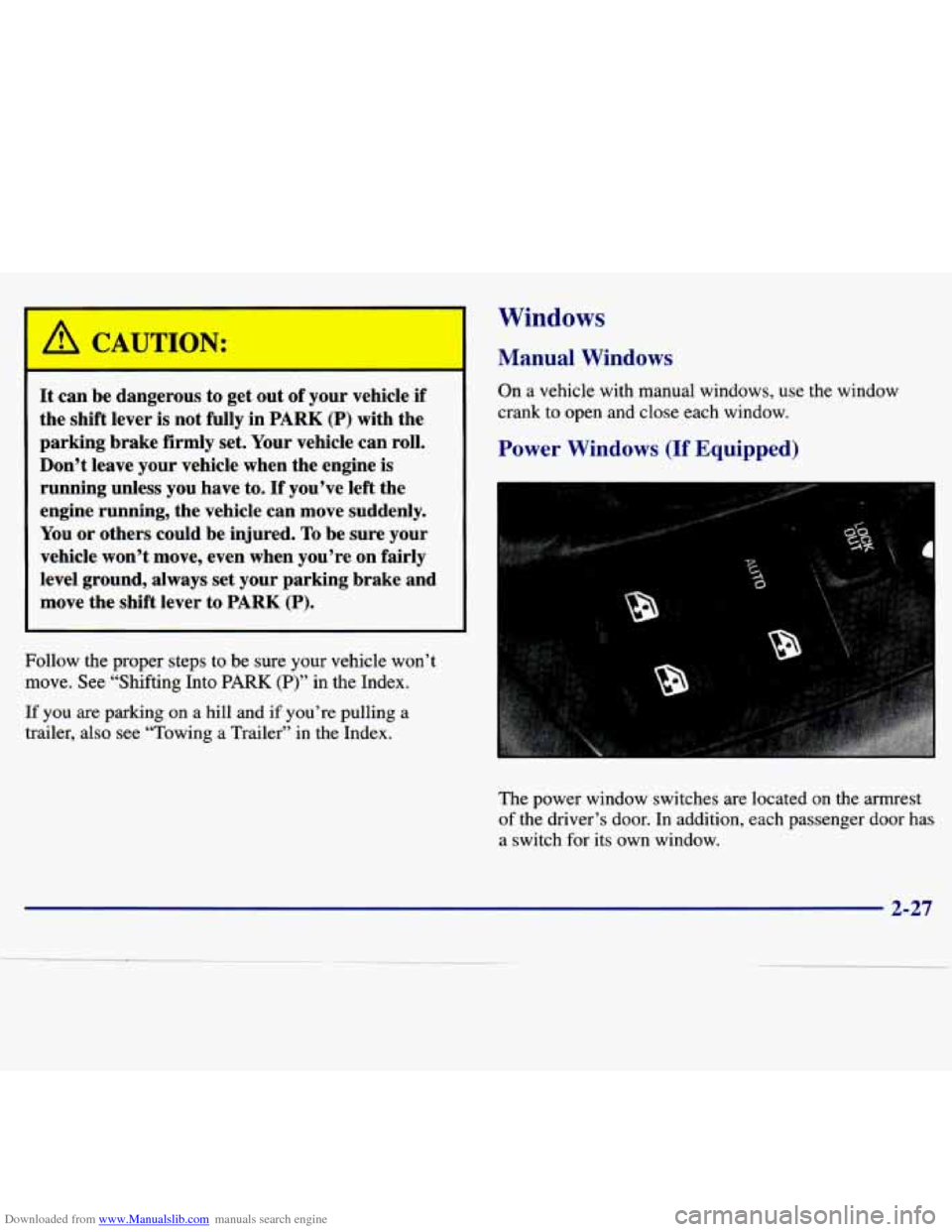 CHEVROLET MALIBU 1997 5.G Owners Manual Downloaded from www.Manualslib.com manuals search engine It can be  dangerous  to get  out  of your  vehicle  if 
the  shift  lever  is  not  fully  in 
PARK (P) with  the 
parking  brake firmly  set.