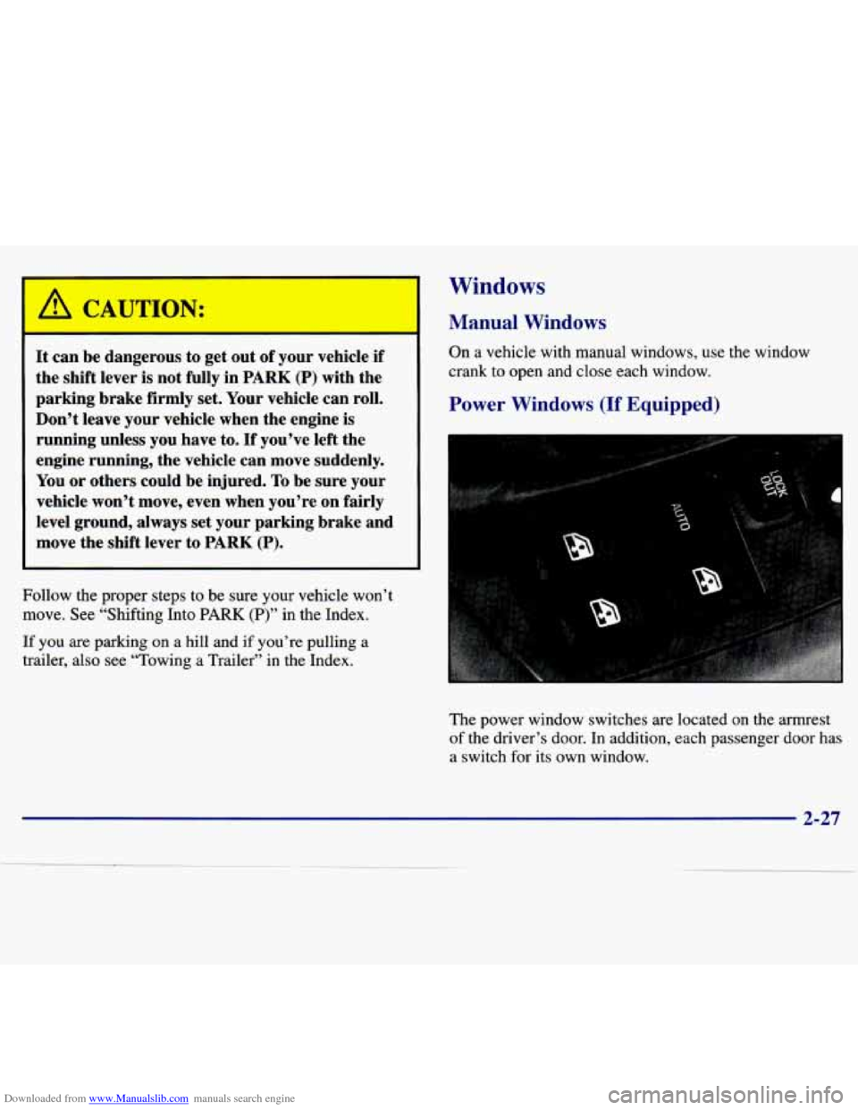 CHEVROLET MALIBU 1997 5.G Manual Online Downloaded from www.Manualslib.com manuals search engine It can be  dangerous  to get  out  of your  vehicle  if 
the  shift  lever  is  not  fully  in 
PARK (P) with  the 
parking  brake firmly  set.