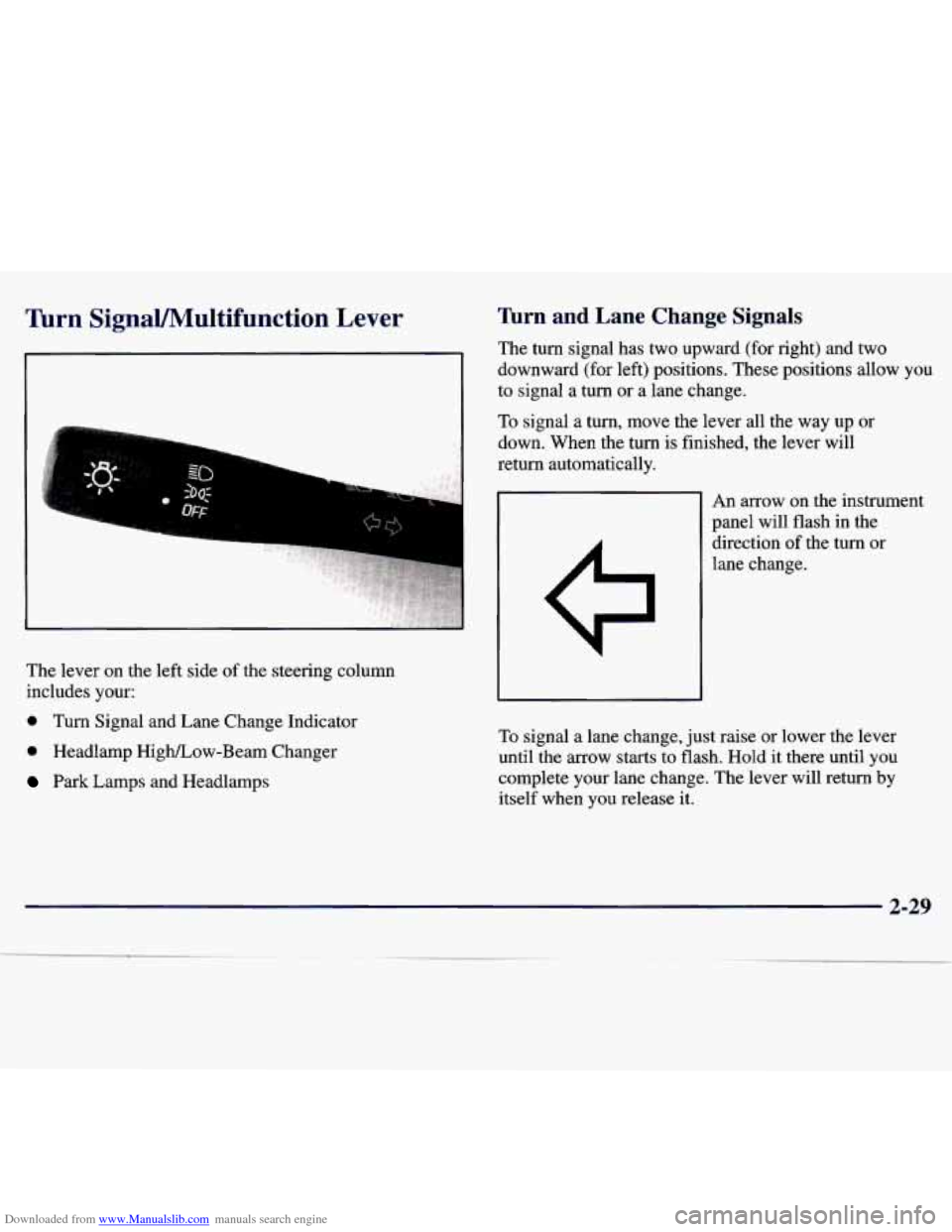 CHEVROLET MALIBU 1997 5.G Owners Manual Downloaded from www.Manualslib.com manuals search engine Turn  SignaVMultifunction  Lever 
_1_ 
L, 
I 
.. .  ..  .. , . 
..  . .::..::x ‘111111 
The lever on the left side  of the  steering  column 